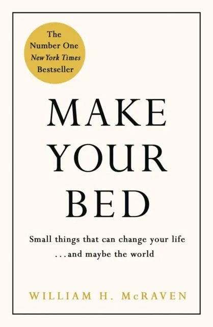Make Your Bed (Feel grounded and think positive in 10 simple steps) - Admiral William H. McRaven
