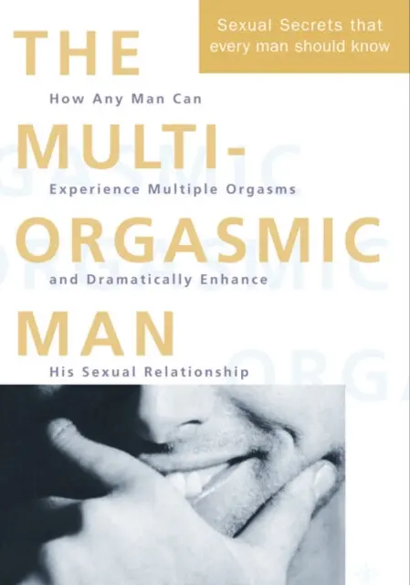 The Multi-Orgasmic Man (Sexual Secrets Every Man Should Know),The Multi-Orgasmic Man (Sexual Secrets Every Man Should Know) - kniha z kategorie Vzťahy