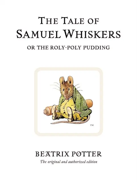 The Tale of Samuel Whiskers or the Roly-Poly Pudding,The Tale of Samuel Whiskers or the Roly-Poly Pudding - kniha z kategorie Beletria