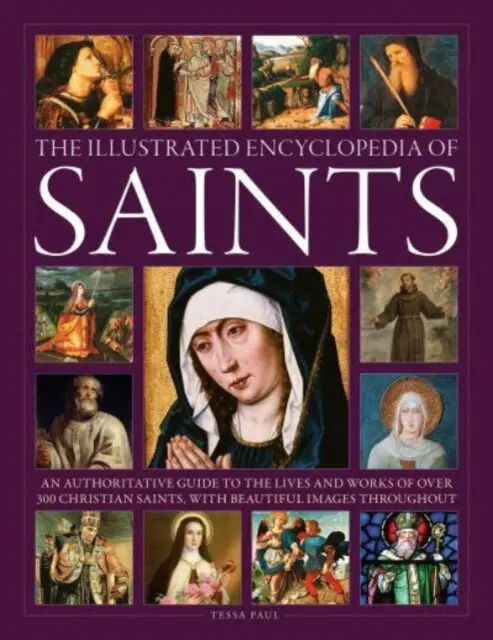 The Illustrated Encyclopedia of Saints - Tessa Paul