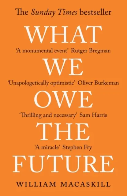 What We Owe The Future (A Million-Year View) - William MacAskill,What We Owe The Future (A Million-Year View) - William MacAskill - kniha z kategorie