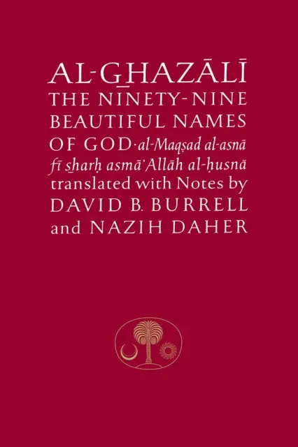 Al-Ghazali on the Ninety-nine Beautiful Names of God - al-Ghazali, Abu Hamid