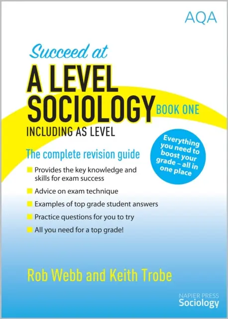 Succeed at A Level Sociology Book One Including AS Level - Webb, Rob a Trobe, Keith