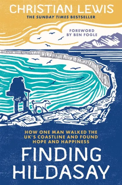 Finding Hildasay (How One Man Walked the UK's Coastline and Found Hope and Happiness) - Christian Lewis