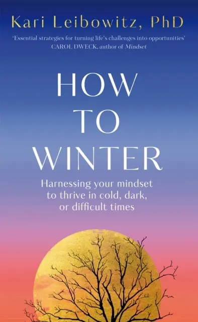 How to Winter (Harnessing Your Mindset to Thrive In Cold, Dark or Difficult Times),How to Winter (Harnessing Your Mindset to Thrive In Cold, Dark or D
