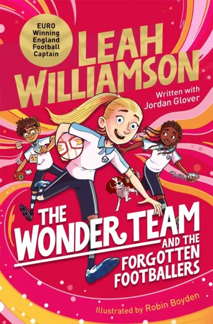 The Wonder Team and the Forgotten Footballers (A time-twisting adventure from the captain of the Euro-winning Lionesses!),The Wonder Team and the Forg