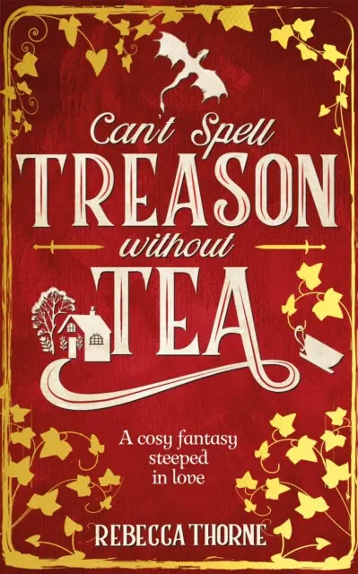 Can't Spell Treason Without Tea (A heart-warming cosy fantasy and an instant Sunday Times bestseller),Can't Spell Treason Without Tea (A heart-warming