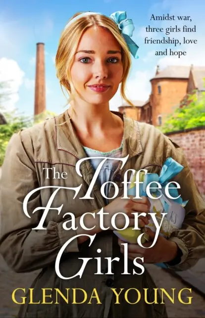 The Toffee Factory Girls (The first in an unforgettable wartime trilogy about love, friendship, secrets and toffee . . .),The Toffee Factory Girls (Th