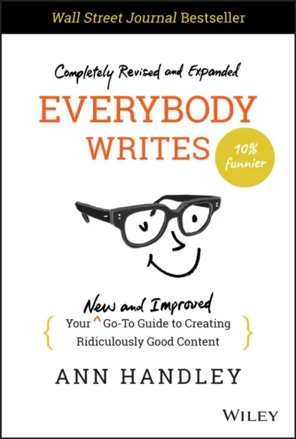 Everybody Writes (Your New and Improved Go-To Guide to Creating Ridiculously Good Content, 2nd Edition),Everybody Writes (Your New and Improved Go-To