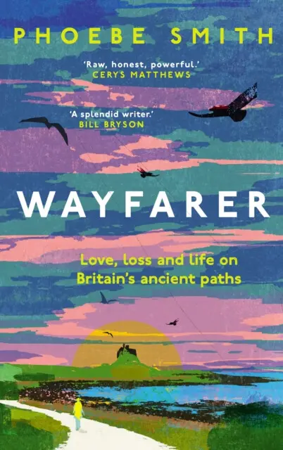Wayfarer (Love, Loss and Life on Britain’s Ancient Paths) - Phoebe Smith