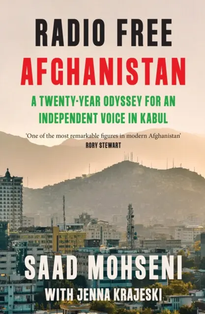 Radio Free Afghanistan (A Twenty-Year Odyssey for an Independent Voice in Kabul) - Jenna Krajeski, Saad Mohseni