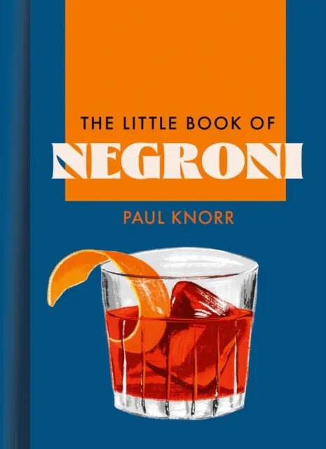 The Little Book of Negroni - Paul Knorr