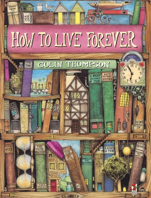How To Live Forever - Colin Thompson,How To Live Forever - Colin Thompson - kniha z kategorie Beletria