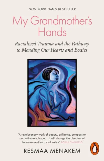 My Grandmother's Hands (Racialized Trauma and the Pathway to Mending Our Hearts and Bodies),My Grandmother's Hands (Racialized Trauma and the Pathway