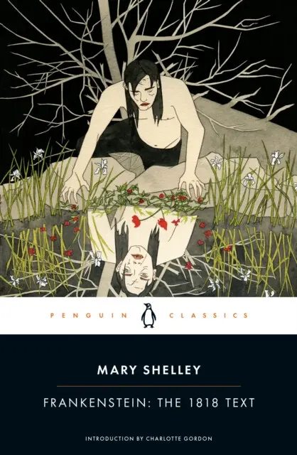 Frankenstein: The 1818 Text - Mary Wollstonecraft Shelley