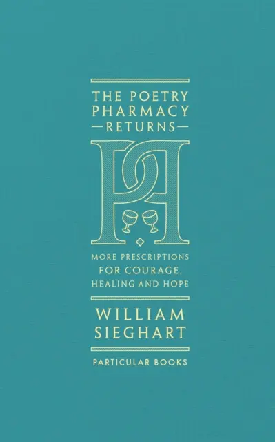 The Poetry Pharmacy Returns (More Prescriptions for Courage, Healing and Hope),The Poetry Pharmacy Returns (More Prescriptions for Courage, Healing an