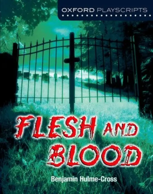 Oxford Playscripts: Flesh and Blood - Hulme-Cross, Benjamin