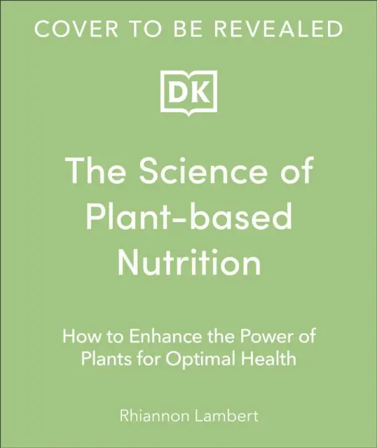 The Science of Plant-based Nutrition - Rhiannon Lambert