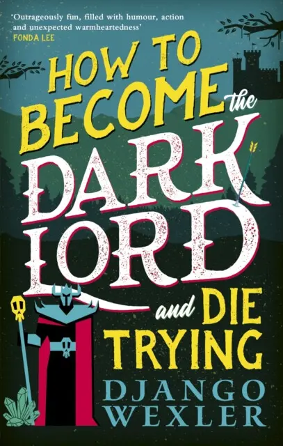 How to Become the Dark Lord and Die Trying - Django Wexler,How to Become the Dark Lord and Die Trying - Django Wexler - kniha z kategorie Fantasy