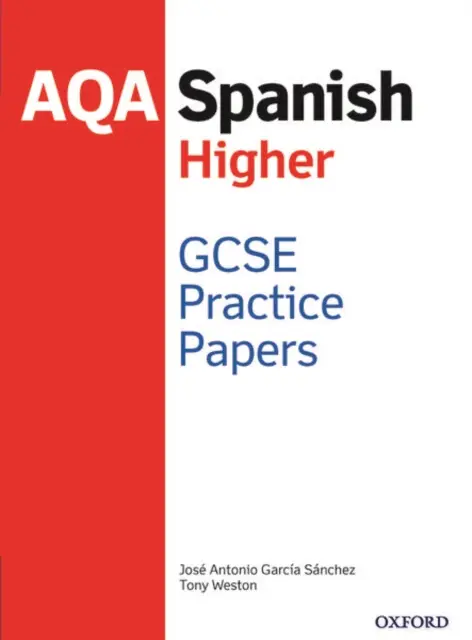 AQA GCSE Spanish Higher Practice Papers (2016 specification) - Tony Weston, JosA© Antonio GarcAÂa SA¡nchez