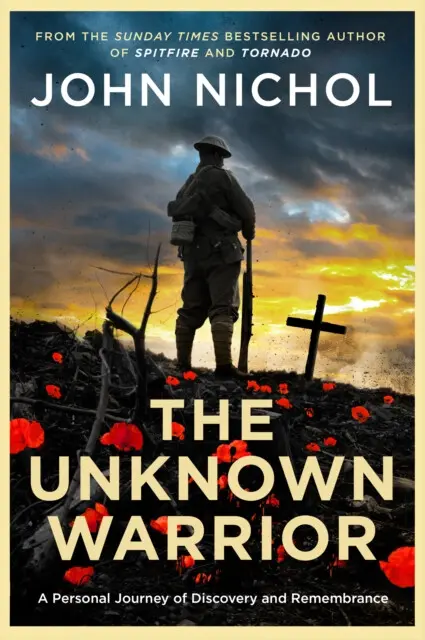 The Unknown Warrior (A Personal Journey of Discovery and Remembrance) - John Nichol
