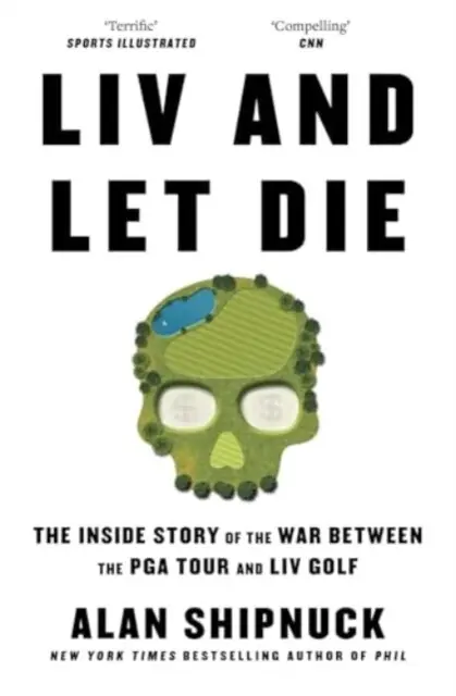 LIV and Let Die - Alan Shipnuck,LIV and Let Die - Alan Shipnuck - kniha z kategorie Kolektívne športy