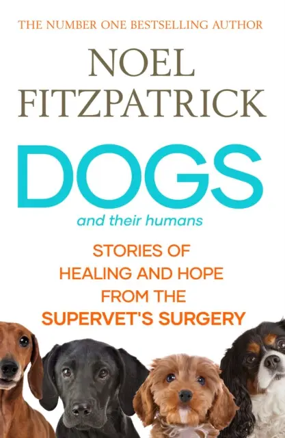 Dogs and Their Humans (Stories of Healing and Hope from the Supervet's Surgery),Dogs and Their Humans (Stories of Healing and Hope from the Supervet's