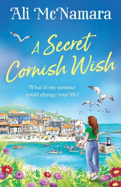 A Secret Cornish Wish (the brand-new escapist summer romance set on the beautiful Cornish shores) - Ali Mcnamara
