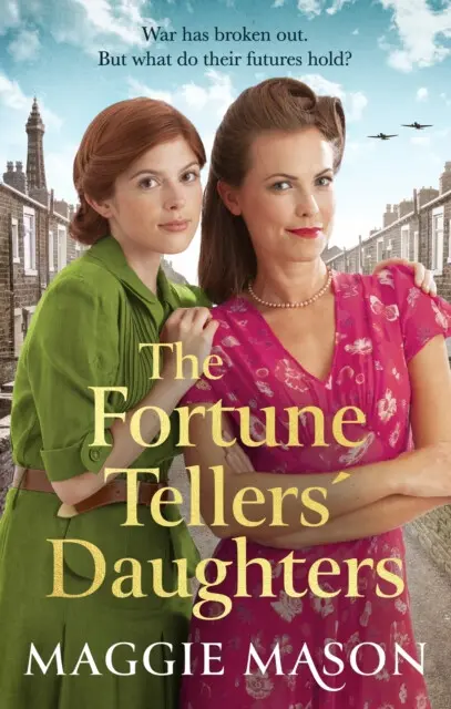 The Fortune Tellers' Daughters (the heart-warming and nostalgic WWII family saga) - Maggie Mason