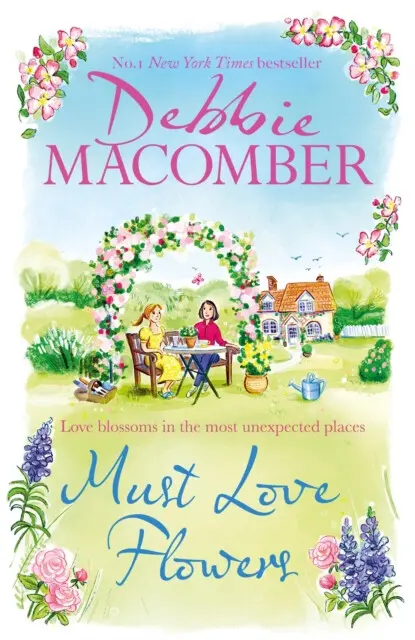 Must Love Flowers (an unputdownable story of love and friendship from the New York Times #1 bestseller) - Debbie Macomber
