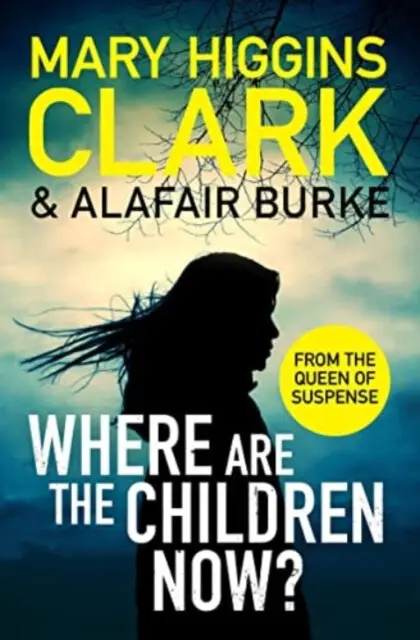 Where Are The Children Now? (Return to where it all began with the bestselling Queen of Suspense) - Alafair Burke, Mary Higgins Clark