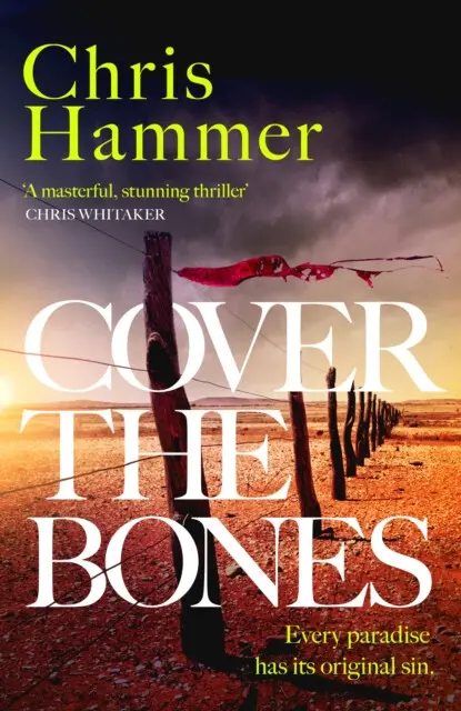 Cover the Bones (the masterful new Outback thriller from the award-winning author of Scrublands),Cover the Bones (the masterful new Outback thriller f