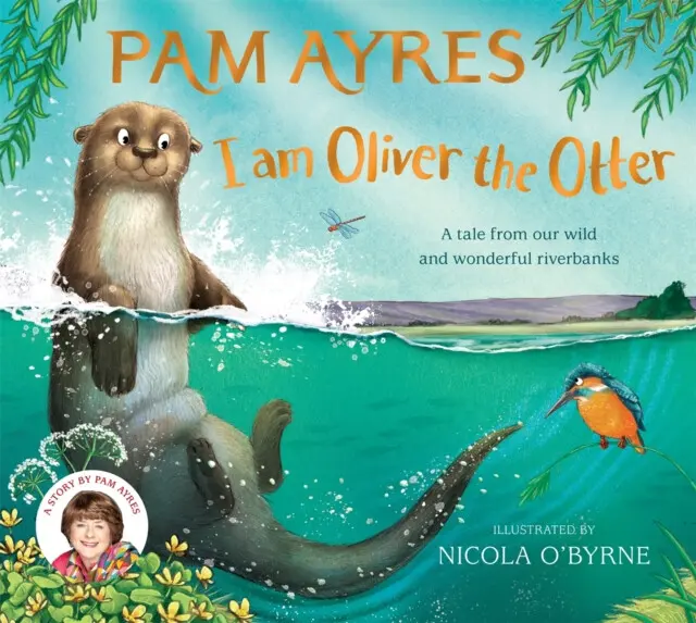 I am Oliver the Otter (A Tale from our Wild and Wonderful Riverbanks),I am Oliver the Otter (A Tale from our Wild and Wonderful Riverbanks) - kniha z