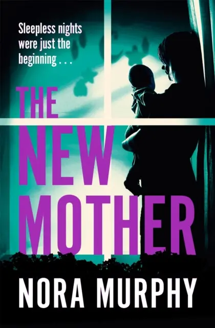The New Mother (A twisty, addictive domestic thriller that will keep you guessing to the end) - Nora Murphy