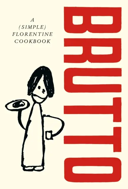 Brutto (A (Simple) Florentine Cookbook) - Russell Norman,Brutto (A (Simple) Florentine Cookbook) - Russell Norman - kniha z kategorie Talianska kuchyň