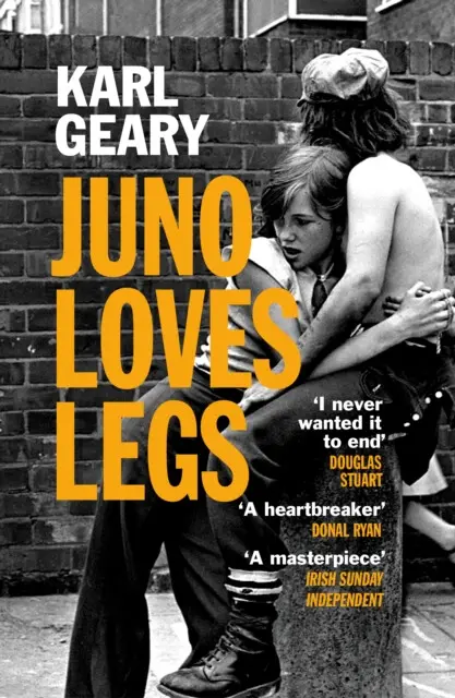 Juno Loves Legs - Karl Geary,Juno Loves Legs - Karl Geary - kniha z kategorie Spoločenská beletria