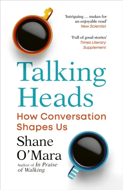 Talking Heads (How Conversation Shapes Us) - Shane O'Mara,Talking Heads (How Conversation Shapes Us) - Shane O'Mara - kniha z kategorie Prírodné vedy