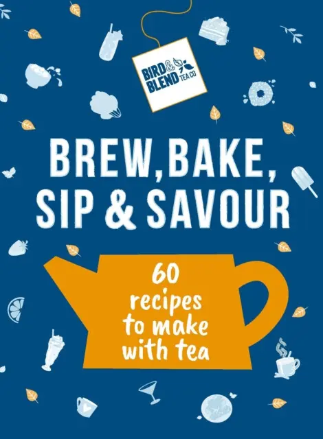 Bird & Blend's Brew, Bake, Sip & Savour - Bird & Blend Tea Co