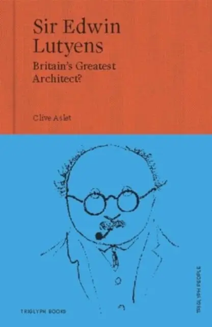 Sir Edwin Lutyens - Clive Aslet
