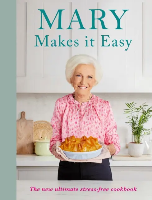 Mary Makes It Easy (The new ultimate stress-free cookbook),Mary Makes It Easy (The new ultimate stress-free cookbook) - kniha z kategorie Kuchárky
