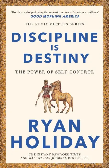 Discipline Is Destiny (The Power of Self-Control) - Ryan Holiday