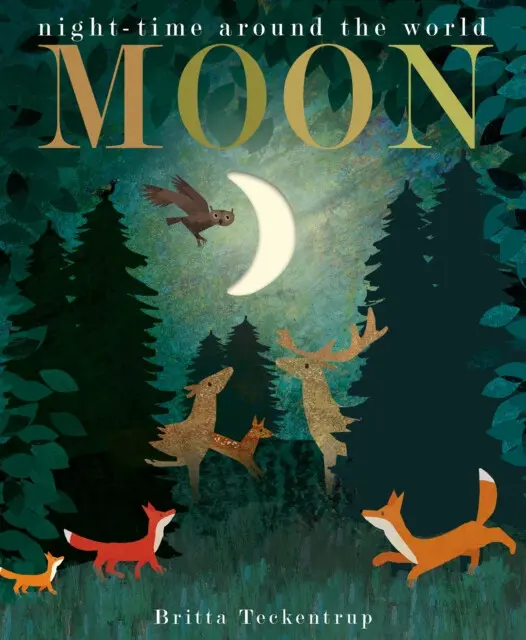 Moon (night-time around the world) - Britta Teckentrup, Patricia Hegarty,Moon (night-time around the world) - Britta Teckentrup, Patricia Hegarty - kn