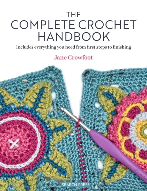 The Complete Crochet Handbook (Includes Everything You Need from First Steps to Finishing) - Jane Crowfoot