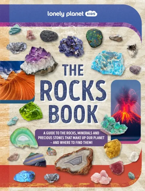 Lonely Planet Kids The Rocks Book - Nancy Dickmann, Lonely Planet Kids