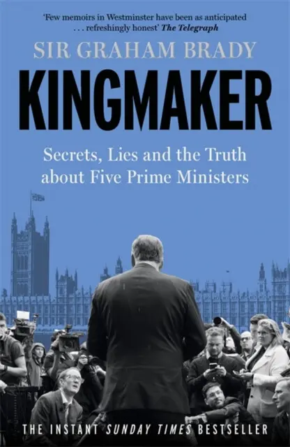 Kingmaker (Secrets, Lies, and the Truth about Five Prime Ministers),Kingmaker (Secrets, Lies, and the Truth about Five Prime Ministers) - kniha z kate