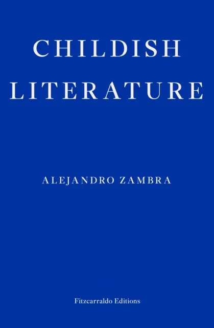 Childish Literature - Alejandro Zambra,Childish Literature - Alejandro Zambra - kniha z kategorie Spoločenská beletria