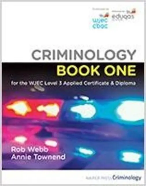 Criminology Book One for the WJEC Level 3 Applied Certificate & Diploma,Criminology Book One for the WJEC Level 3 Applied Certificate & Diploma - knih