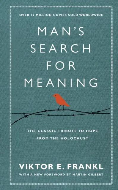 Man's Search For Meaning (The classic tribute to hope from the Holocaust) - Viktor E. Frankl