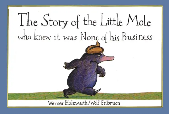 Story of the Little Mole who knew it was none of his business - Holzwarth, Werner
