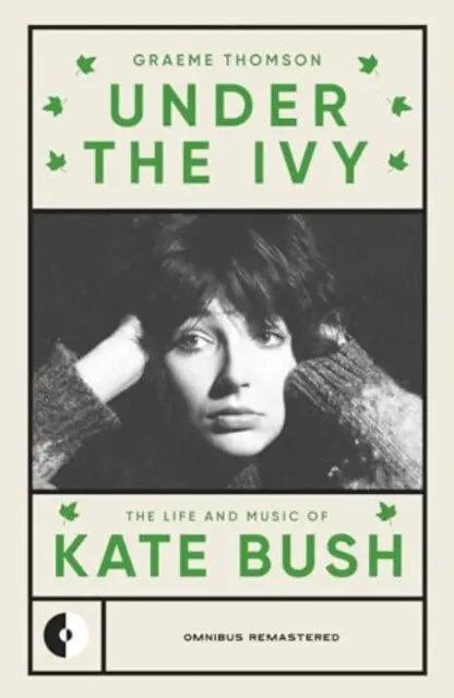 Under the Ivy (The Life and Music of Kate Bush) - Graeme Thomson